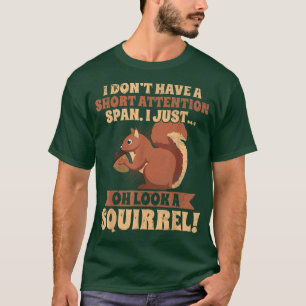 T-shirt Je n'ai pas une courte attention Squirrel TDAH