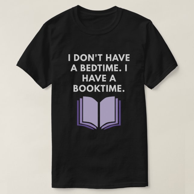 T-shirt Je n'ai pas une heure du coucher. J'ai un (Design devant)