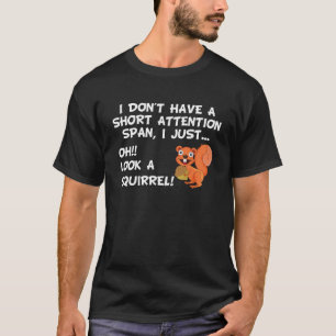 T-shirt Je n'ai pas une petite attention à l'écureuil