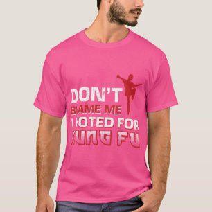 T-shirt Je N'Ai Pas Voté Pour Kung Fu.