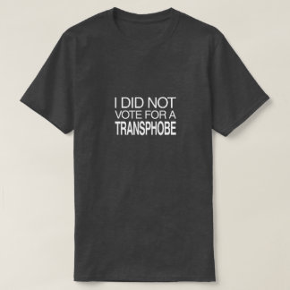 T-shirt Je n'ai pas voté pour un transphobe