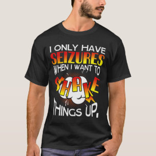 T-shirt Je N'Ai Que Des Saisies Quand Je Veux Secouer Les