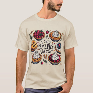 T-shirt Je n'ai que des tartes pour toi, drôle Thanksgivin