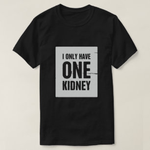 T-shirt Je N'Ai Qu'Un Seul Rein