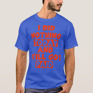 T-shirt Je n'ai rien fait aujourd'hui et j'ai toujours été