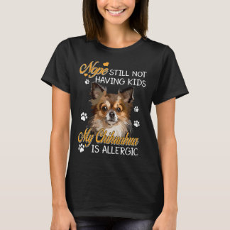 T-shirt Je N'Ai Toujours Pas Mon Chihuahua Est Allergique