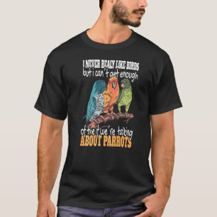 T-shirt Je N'Aime Jamais Vraiment Les Oiseaux Cockatiel Oi