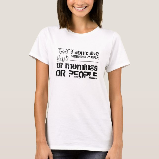 T-shirt Je n'aime pas des personnes de matin, ou des (Devant)