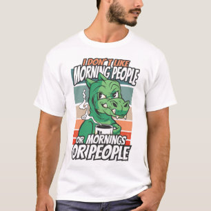 T-shirt Je n'aime pas les gens du matin, ni les matins, ni