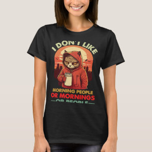 T-shirt Je n'aime pas les gens du matin ou le chat en colè