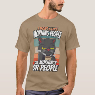 T-shirt Je n'aime pas les matins, les matins ou les gens
