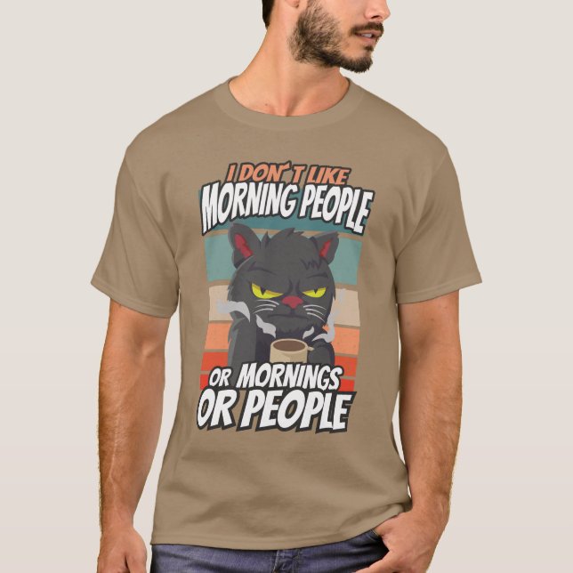 T-shirt Je n'aime pas les matins, les matins ou les gens (Devant)