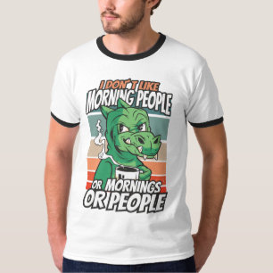 T-shirt Je n'aime pas les matins, les matins ou les gens