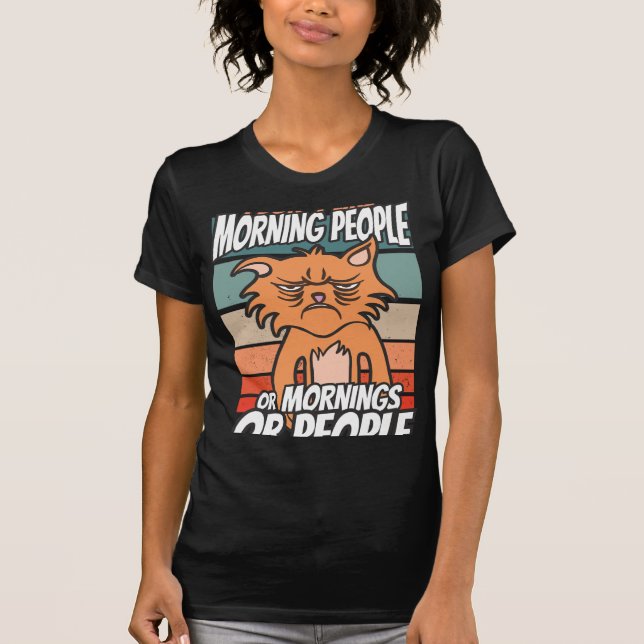 T-shirt Je n'aime pas les matins, les matins ou les gens (Devant)