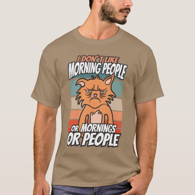 T-shirt Je n'aime pas les matins, les matins ou les gens (Devant)