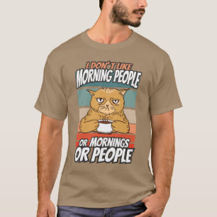 T-shirt Je n'aime pas les matins, les matins ou les gens