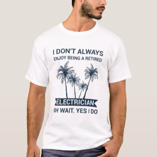 T-shirt Je n'aime pas toujours être électricien à la retra
