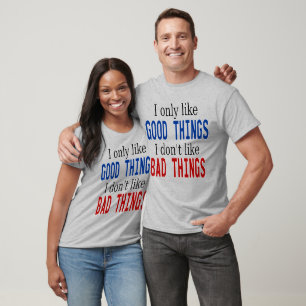 T-shirt Je N'Aime Que Les Bonnes Choses Pas Les Mauvaises 