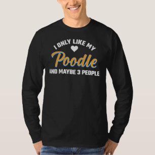 T-shirt Je N'Aime Que Mon Poodé Et Peut-Être 3 Personnes