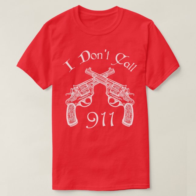 T-shirt Je n'appelle pas 911 Armes à armes un cadeau amusa (Design devant)