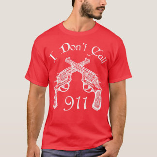 T-shirt Je n'appelle pas 911 Armes à armes un cadeau amusa