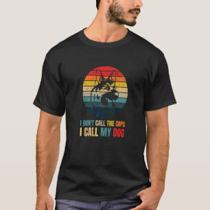T-shirt Je N'Appelle Pas Les Policiers Que J'Appelle Mon C