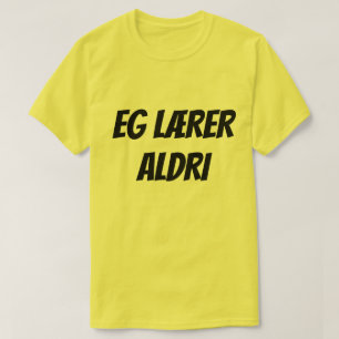 T-shirt Je n'apprends jamais, en norvégien par exemple læ