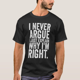 T-shirt Je N'Argumente Jamais Que J'Explique Juste Pourquo