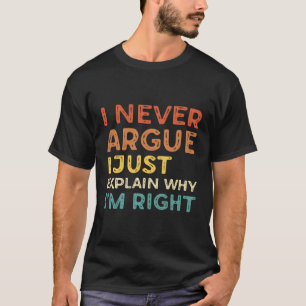 T-shirt Je N'Argumente Jamais Que J'Explique Juste Pourquo