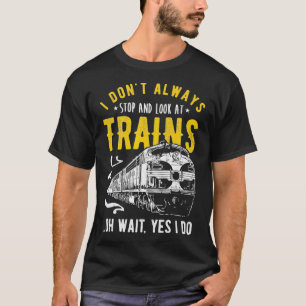 T-shirt Je n'arrête pas toujours de regarder le train modè