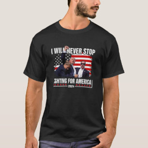 T-shirt Je N'Arrêterai Jamais De Lutter Pour L'Amérique Tr