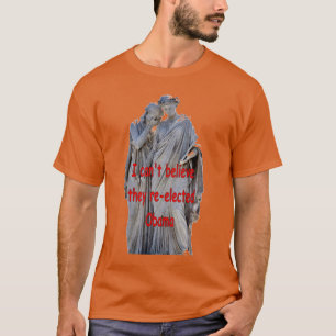 T-SHIRT JE N'ARRIVE PAS À CROIRE QU'ILS ONT RÉÉLU OBAMA