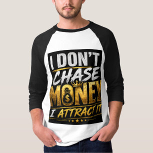 T-shirt Je n'attire pas l'argent, je l'attire – Style de r