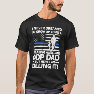 T-shirt Je n'aurais jamais rêvé que je deviendrais policie