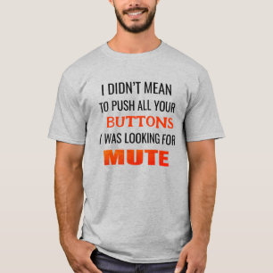 T-shirt Je n'avais pas l'intention d'appuyer sur tous tes