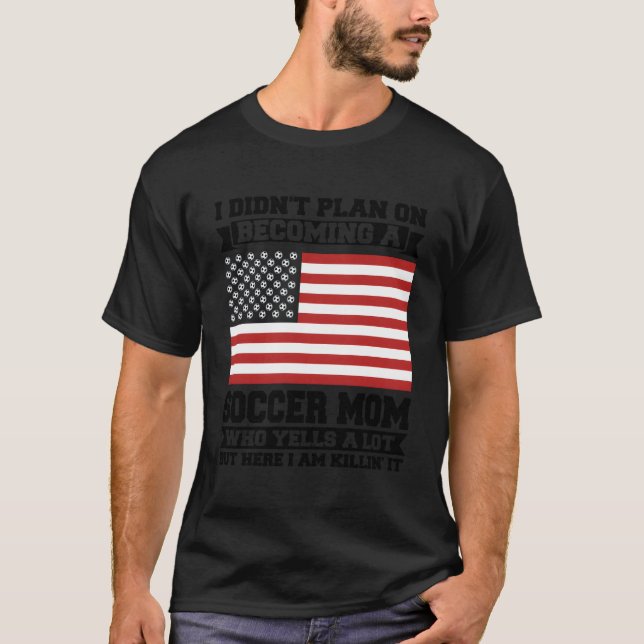 T-shirt Je N'Avais Pas L'Intention De Devenir Un Soccer Ma (Devant)