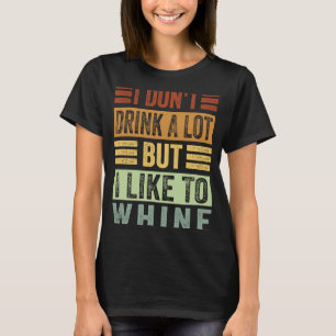 T-shirt Je ne bois pas beaucoup, mais j'aime pleurer sarca