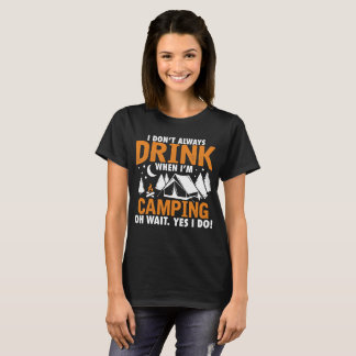 T-shirt Je Ne Bois Pas Toujours Quand Je Camping