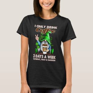 T-shirt Je Ne Bois Que Du Café 3 Jours Par Semaine Gnome C