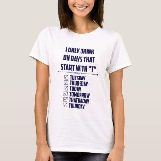 T-shirt Je Ne Bois Que Les Jours Qui Commencent Par "T"