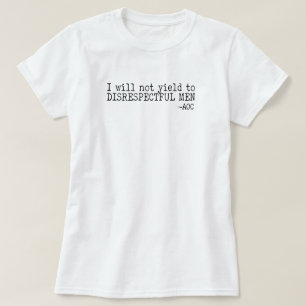 T-shirt Je ne céderai pas aux hommes irrespectueux 