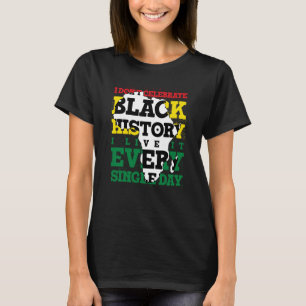 T-shirt Je ne célèbre pas l'Histoire des Noirs Je la vis t
