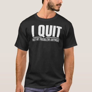 T-shirt Je Ne Cesse Plus Mon Problème