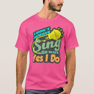 T-shirt Je Ne Chante Pas Toujours Chanter Chanteur Chanter
