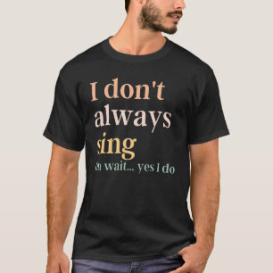 T-shirt Je ne chante pas toujours de citation de théâtre m