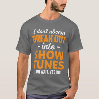 T-shirt Je ne chante pas toujours des comédies musicales O