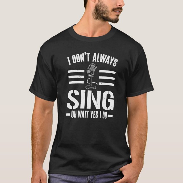 T-shirt Je ne chante pas toujours Oh attendez Oui Je fais  (Devant)