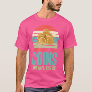 T-shirt Je ne collectionne pas toujours des pièces Oh atte