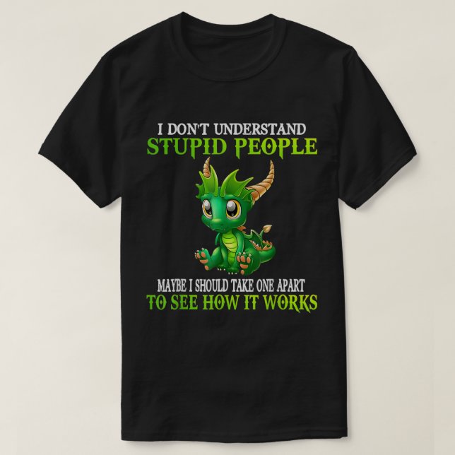 T-shirt Je ne comprends pas les gens stupides mignons drag (Design devant)