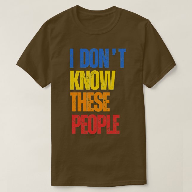 T-shirt Je Ne Connais Pas Ces Gens (Design devant)